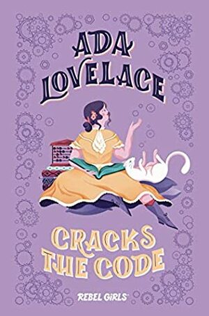Ada Lovelace Cracks the Code (Rebel Girls Chapter Books) by Jestine Ware, Marina Muun, Rebel Girls