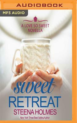 Sweet Retreat by Steena Holmes