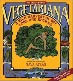 Vegetariana: A Rich Harvest of Wit, Lore and Recipes by Nava Atlas