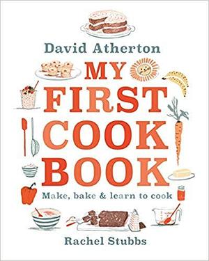 My First Cook Book: Make, Bake & Learn to Cook by David Atherton, David Atherton