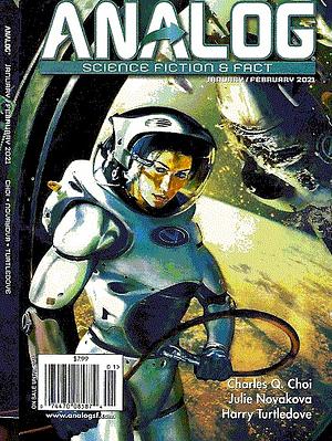 Analog Science Fiction and Fact January/February 2021 by Douglas P. Marx, Benjamin C. Kinney, Charles Q. Choi, Jerry Oltion, Sandy Parsons, Harry Turtledove, Martin Dimkovski, Raymund Eich, Deborah L. Davitt, J. Northcutt, anne m. gibson, Dan Helms, Adam-Troy Castro, Norman Spinrad, Marie DesJardin, Daniel james Peterson, Evan Dicken, Em X. Liu, Jay Werkheiser, Trevor Quachri, Michael Meyerhofer, Nick Wolven, Brian Rappatta