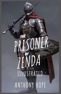 The Prisoner of Zenda: Illustrated by Anthony Hope
