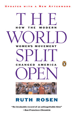 The World Split Open: How the Modern Women's Movement Changed America by Ruth Rosen