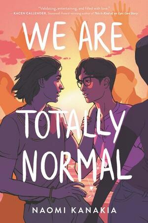 We Are Totally Normal by Naomi Kanakia