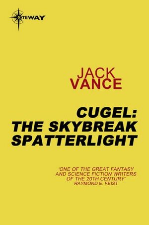 Cugel: The Skybreak Spatterlight by Jack Vance