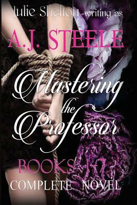 Mastering the Professor by A. J. Steele, Julie Shelton