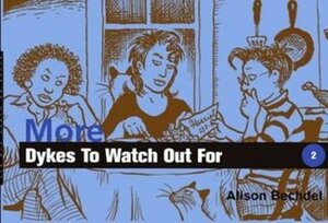 More Dykes to Watch Out For by Alison Bechdel