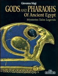 Gods & Pharaohs of Ancient Egypt by Giovanna Magi
