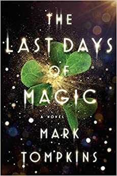 The Last Days of Magic by Mark Tompkins