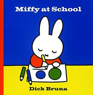Miffy at School by Dick Bruna