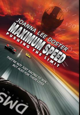 Maximum Speed: Pushing the Limit by Joanna Lee Doster