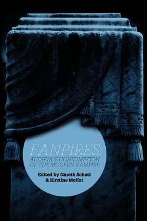 FANPIRES: Audience Consumption of the Modern Vampire by Anita Sarkeesian, Jennifer Jenson, Kirstine Moffat, Gareth Schot