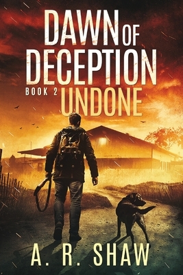 Undone: A Post-Apocalyptic Thriller by A. R. Shaw