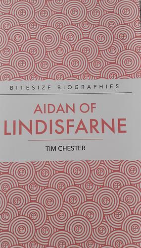 Aidan of Lindisfarne by Tim Chester