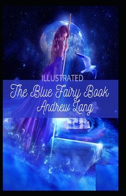 The Blue Fairy Book Illustrated by Andrew Lang