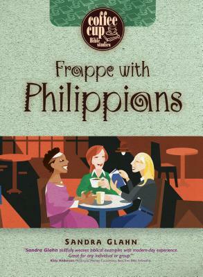 Frappe with Philippians by Sandra Glahn