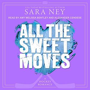 All the Sweet Moves by Sara Ney