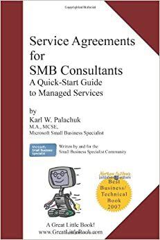 Service Agreements for Smb Consultants: A Quick-Start Guide to Managed Services by Karl W. Palachuk