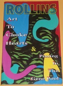 Art to Choke Hearts and Pissing in the Gene Pool by Henry Rollins, Mark Mothersbaugh
