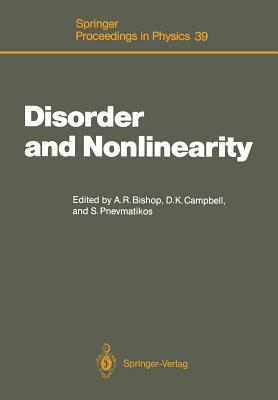 Disorder and Nonlinearity: Proceedings of the Workshop J.R. Oppenheimer Study Center Los Alamos, New Mexico, 4-6 May, 1988 by 