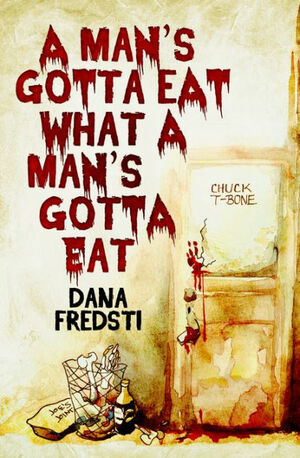 A Man's Gotta Eat What a Man's Gotta Eat by Dana Fredsti