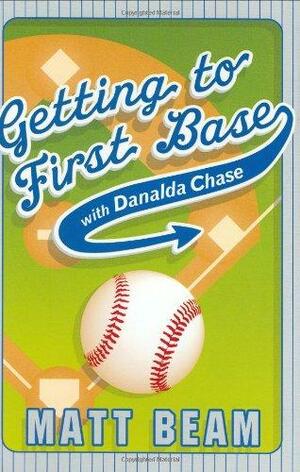 Getting to First Base With Danalda Chase by Matt Beam