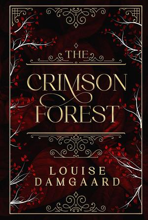 The Crimson Forest by Louise Damgaard