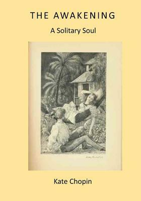 The Awakening: A Solitary Soul by Kate Chopin