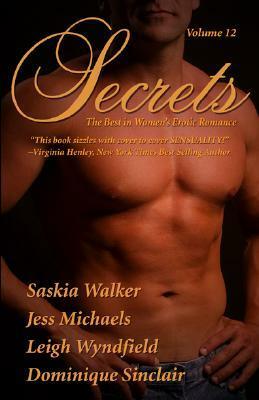 Secrets: Volume 12 by Jess Michaels, Saskia Walker, Dominique Sinclair, Leigh Wyndfield