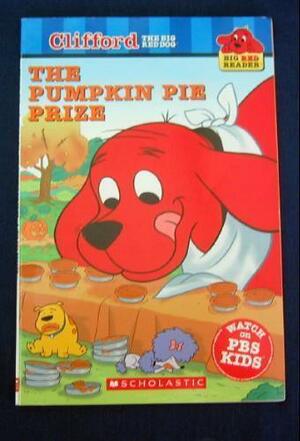 Clifford the Big Red Dog, The Pumpkin Pie Prize by Acton Figueroa, Norman Bridwell