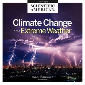 Climate Change and Extreme Weather by Scientific American