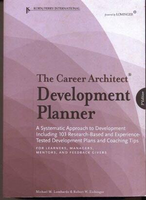 The Career Architect Development Planner by Robert W. Eichinger, Michael M. Lombardo