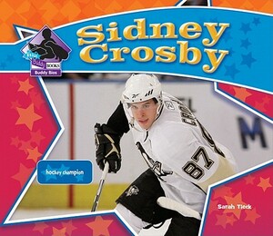 Sidney Crosby: Hockey Champion by Sarah Tieck