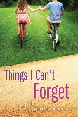 Things I Can't Forget by Miranda Kenneally