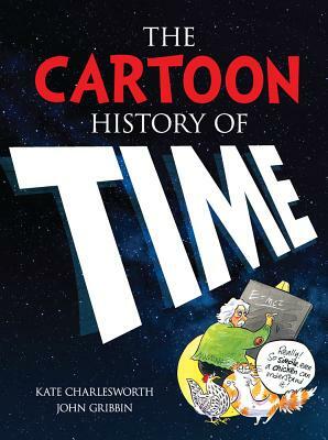 The Cartoon History of Time by John Gribbin, Kate Charlesworth