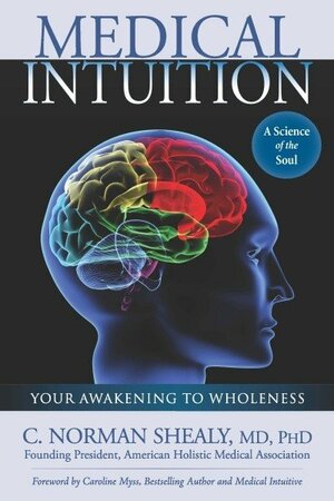 Medical Intuition by C. Norman Shealy