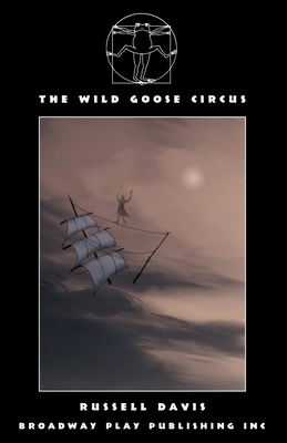 The Wild Goose Circus by Russell Davis