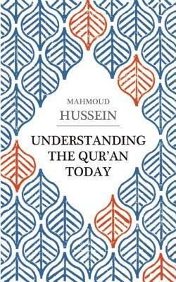 Understanding the Qur'an Today by Mahmoud Hussein