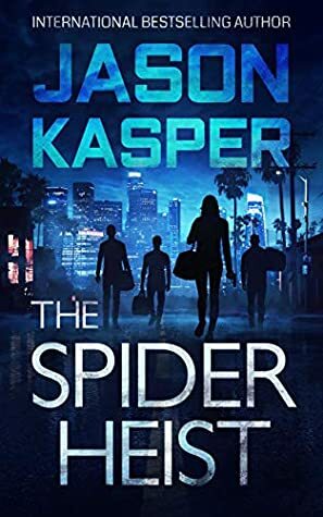 The Spider Heist (Spider Heist Thrillers Book 1) by Jason Kasper