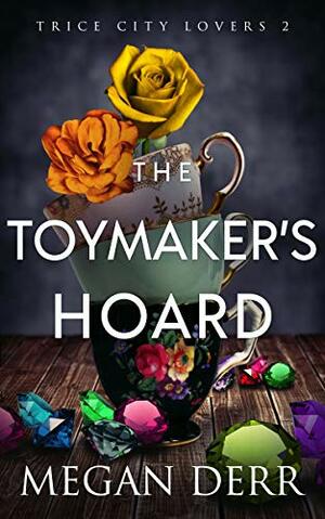 The Toymaker's Hoard by Megan Derr