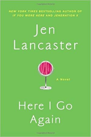 Here I Go Again by Jen Lancaster