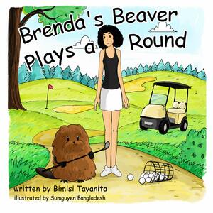 Brenda's Beaver Plays a Round by Bimisi Tayanita, Matt Williams