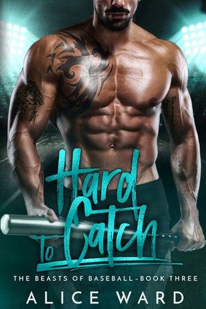 Hard to Catch by Alice Ward