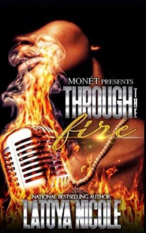 THROUGH THE FIRE by Latoya Nicole