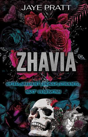 Zhavia: Gifted. Obedient. Deadly. Students. - Next Generation by Jaye Pratt, Jaye Pratt