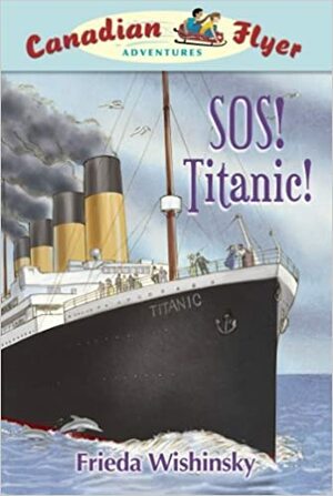 SOS! Titanic! by Jean-Paul Eid, Frieda Wishinsky