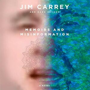 Memoirs and Misinformation by Jim Carrey, Dana Vachon