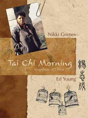 Tai Chi Morning: Snapshots of China by Nikki Grimes, Ed Young