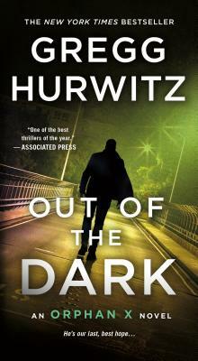 Out of the Dark: An Orphan X Novel by Gregg Hurwitz