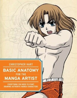 Basic Anatomy for the Manga Artist: Everything You Need to Start Drawing Authentic Manga Characters by Christopher Hart